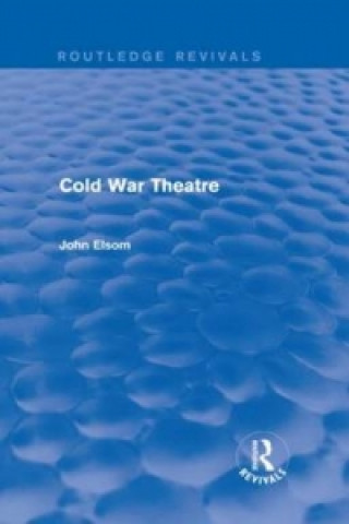 Cold War Theatre (Routledge Revivals)