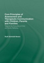 Core Principles of Assessment and Therapeutic Communication with Children, Parents and Families