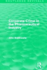 Corporate Crime in the Pharmaceutical Industry (Routledge Revivals)