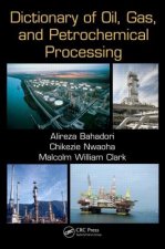 Dictionary of Oil, Gas, and Petrochemical Processing