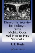Disruptive Security Technologies with Mobile Code and Peer-to-Peer Networks