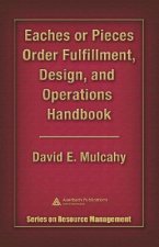 Eaches or Pieces Order Fulfillment, Design, and Operations Handbook