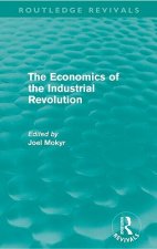 Economics of the Industrial Revolution (Routledge Revivals)
