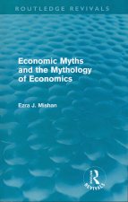 Economic Myths and the Mythology of Economics (Routledge Revivals)