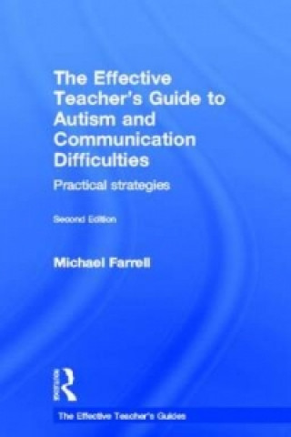 Effective Teacher's Guide to Autism and Communication Difficulties