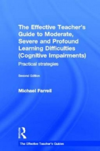 Effective Teacher's Guide to Moderate, Severe and Profound Learning Difficulties (Cognitive Impairments)