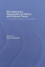Elie Kedourie's Approaches to History and Political Theory