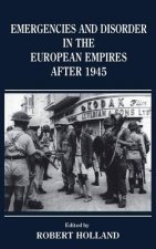 Emergencies and Disorder in the European Empires After 1945