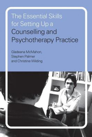 Essential Skills for Setting Up a Counselling and Psychotherapy Practice