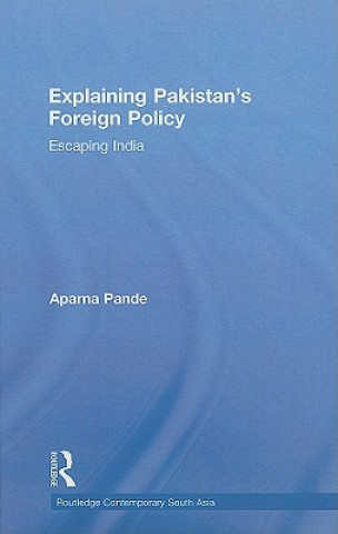Explaining Pakistan's Foreign Policy