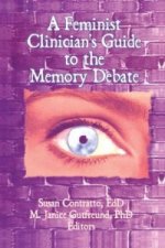 Feminist Clinician's Guide to the Memory Debate