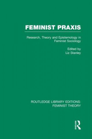 Feminist Praxis (RLE Feminist Theory)