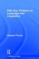 Fifty Key Thinkers on Language and Linguistics