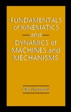 Fundamentals of Kinematics and Dynamics of Machines and Mechanisms
