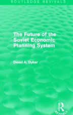 Future of the Soviet Economic Planning System (Routledge Revivals)