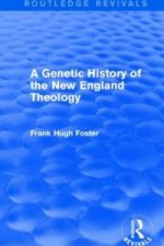 Genetic History of New England Theology (Routledge Revivals)