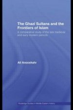 Ghazi Sultans and the Frontiers of Islam
