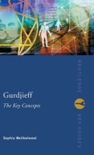 Gurdjieff: The Key Concepts