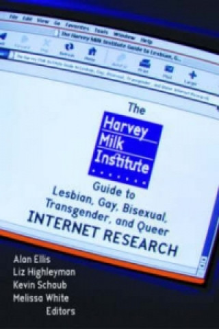 Harvey Milk Institute Guide to Lesbian, Gay, Bisexual, Transgender, and Queer Internet Research