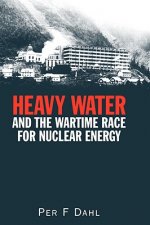 Heavy Water and the Wartime Race for Nuclear Energy