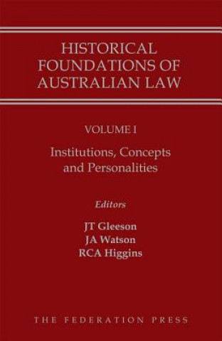 Historical Foundations of Australian Law - Volume I