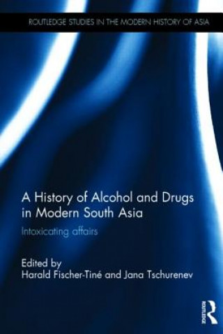 History of Alcohol and Drugs in Modern South Asia