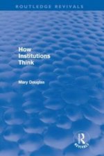 How Institutions Think (Routledge Revivals)