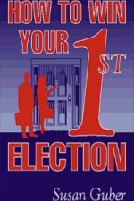 How to Win Your 1st Election
