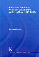 Ideas and Economic Crises in Britain from Attlee to Blair (1945-2005)