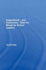 Inspirational - and Cautionary - Tales for Would-be School Leaders