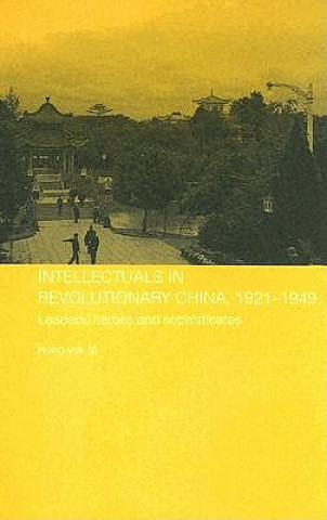 Intellectuals in Revolutionary China, 1921-1949