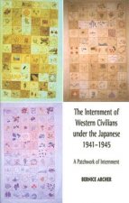 Internment of Western Civilians under the Japanese 1941-1945