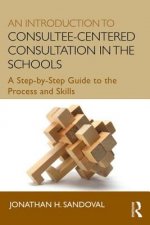 Introduction to Consultee-Centered Consultation in the Schools