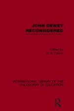 John Dewey reconsidered (International Library of the Philosophy of Education Volume 19)