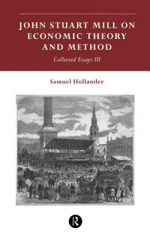 John Stuart Mill on Economic Theory and Method