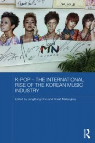 K-pop - The International Rise of the Korean Music Industry
