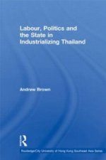 Labour, Politics and the State in Industrialising Thailand