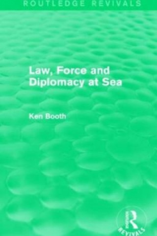 Law, Force and Diplomacy at Sea (Routledge Revivals)