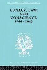 Lunacy, Law and Conscience, 1744-1845