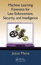 Machine Learning Forensics for Law Enforcement, Security, and Intelligence