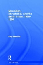 Macmillan, Khrushchev and the Berlin Crisis, 1958-1960