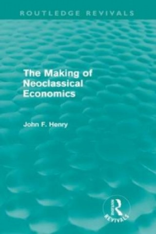 Making of Neoclassical Economics (Routledge Revivals)