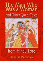 Man Who Was a Woman and Other Queer Tales from Hindu Lore