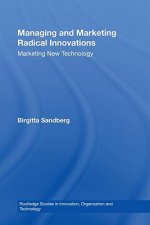 Managing and Marketing Radical Innovations