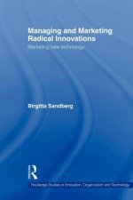Managing and Marketing Radical Innovations
