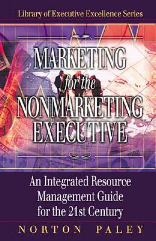 Marketing for the Nonmarketing Executive