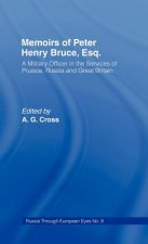 Memoirs of Peter Henry Bruce, Esq., a Military Officer in the Services of Prussia, Russia & Great Britain, Containing an Account of His Travels in Ger
