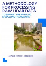 Methodology for Processing Raw Lidar Data to Support Urban Flood Modelling Framework