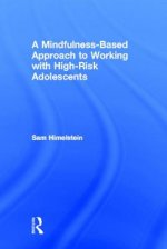 Mindfulness-Based Approach to Working with High-Risk Adolescents