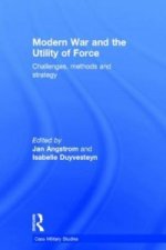 Modern War and the Utility of Force